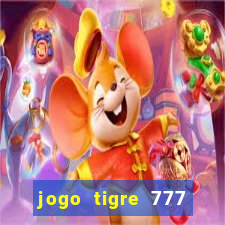 jogo tigre 777 como jogar